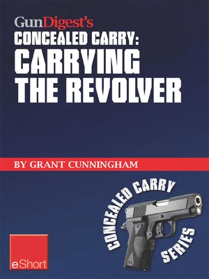 cover image of Gun Digest's Carrying the Revolver Concealed Carry eShort